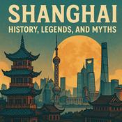 Podcast Shanghai History, Legends, and Myths