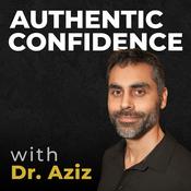 Podcast Authentic Confidence with Dr. Aziz