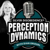 Podcast Silver Disobedience® Perception Dynamics™ with Dian Griesel: How People Think, Lead &amp; Create Success