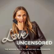 Podcast Love Uncensored: The Modern Guide to Dating & Relationships