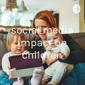 Podcast social media impact on children