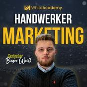 Podcast HANDWERKER MARKETING mit Birger Weiß: WACHSTUM, MARKETING, RECRUITING für Handwerker