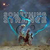 Podcast Something Strange | Bringing You the Weird, the Odd, & the Strange
