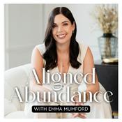 Podcast Aligned Abundance: Manifestation with Emma Mumford