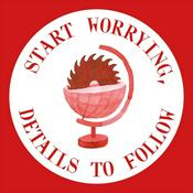 Podcast Start Worrying Details To Follow