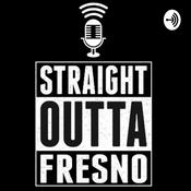 Podcast Straight Outta Fresno