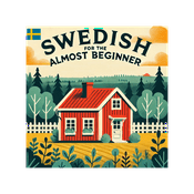 Podcast Swedish for the almost beginner