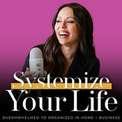 Podcast SYSTEMIZE YOUR LIFE + BUSINESS | Schedules, Routines, Productivity, Time Management, Operating System