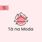 Podcast Tá na Moda