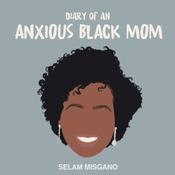 Podcast Anxious Black Mom Podcast