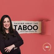 Podcast Talking Away the Taboo with Dr. Aimee Baron
