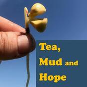 Podcast Tea, Mud and Hope