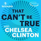 Podcast That Can't Be True with Chelsea Clinton