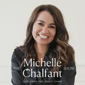 Podcast The Michelle Chalfant Show — Life from the Adult Chair