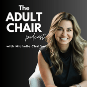 Podcast The Adult Chair Podcast with Michelle Chalfant