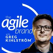 Podcast The Agile Brand with Greg Kihlström® | What CMOs Need to Know About Marketing Technology, AI & CX