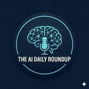 Podcast The AI Daily Roundup