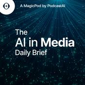 Podcast The AI in Media Daily Brief