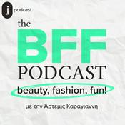 Podcast The BFF podcast, Beauty, Fashion, Fun!