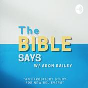 Podcast The Bible Says - with Aron Railey