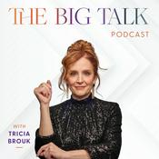 Podcast The Big Talk with Tricia Brouk
