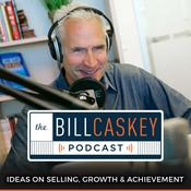 Podcast The Bill Caskey Podcast: High Impact Sales Training for Sellers and Leaders