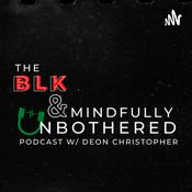 Podcast The Blk and Mindfully Unbothered Podcast