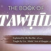 Podcast The Book of Tawheed Exp. of Imam ibn Baz | Ustadh Abdulaziz al-Haqqan