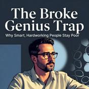 Podcast The Broke Genius Trap: Why Smart, Hardworking People Stay Poor