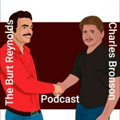 Podcast The Burt Reynolds and Charles Bronson Podcast