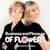 Podcast The Business & Pleasure of Flowers