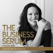 Podcast The Business Serum with Laura Lee Botsacos