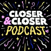 Podcast Closer&Closer Podcast