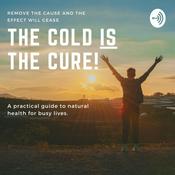 Podcast The Cold IS The Cure!