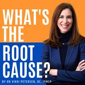 Podcast What's the Root Cause? by Dr Vikki Petersen