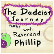 Podcast The Dudeist Journey with Reverend Phillip