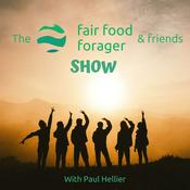 Podcast The Fair Food Forager & Friends Show