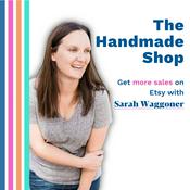 Podcast The Handmade Shop: Etsy Business Strategy for Makers with Physical and Digital Products