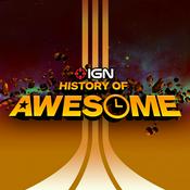 Podcast The History of Awesome - IGN Presents