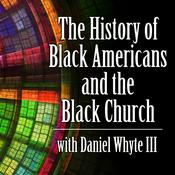 Podcast The History of Black Americans and the Black Church