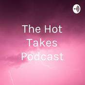 Podcast The Hot Takes Podcast