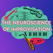 Podcast The Neuroscience of Improvisation