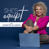 Podcast She's Equipt with Jennifer Allwood | The Christian Business Coach for Women