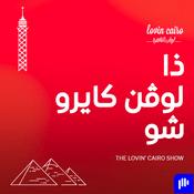 Podcast The Lovin Cairo Show - ذا لوفن كايرو شو