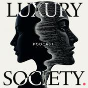 Podcast The Luxury Society Podcast