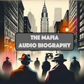 Podcast The Mafia - Audio Biography of La Cosa Nostra