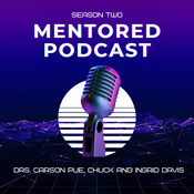 Podcast The Mentored Podcast with Drs. Carson Pue, Ingrid and Chuck Davis