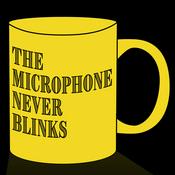 Podcast The Microphone Never Blinks
