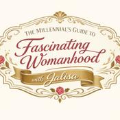 Podcast The Millennials Guide to Fascinating Womanhood With Jalisa