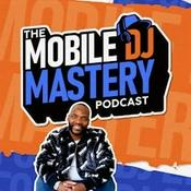 Podcast The Mobile DJ Mastery Podcast
